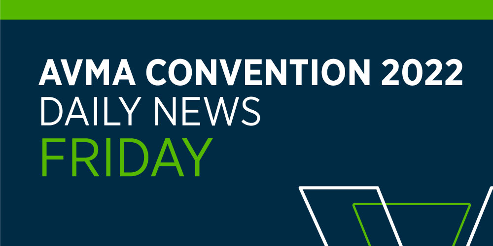 AVMA Convention 2022 Daily News Friday